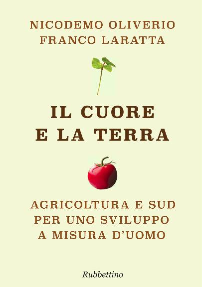 ESCE PER RUBBETTINO "IL CUORE E LA TERRA" SAGGIO DI FRANCO LARATTA E NICODEMO OLIVERIO  - 