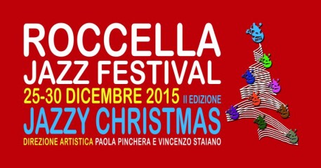 ROCCELLA JONICA: ECCO IL PROGRAMMA DETTAGLIATO DEL 'JAZZY CHRISTMAS' 2015  - 